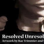 Resolved Unresolved: Artwork by Rae Trimmier and Susan Vitali