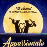 5th Annual St. Francis Arts Festival - Appassionato: Celebrating life through the arts