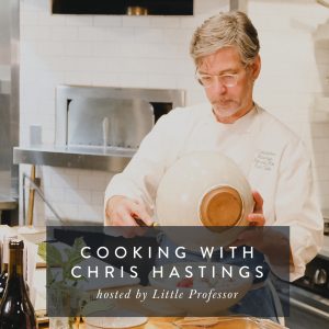Cooking with Chris Hastings, hosted by Little Professor