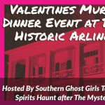 Valentines Interactive Murder Mystery Dinner Event & Ghost Hunt at Arlington House