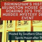 Roaring 20’s Interactive Murder Mystery Dinner Birmingham’s Historic Arlington House