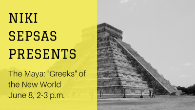 Niki Sepsas Presents: The Maya: “Greeks” of the New World