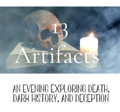13 Artifacts - An Evening of Death, Dark History, and Deception