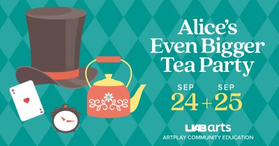 ArtPlay Presents Alice's Even Bigger Tea Party