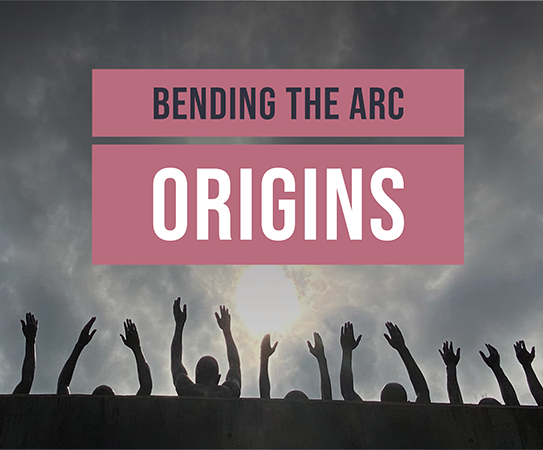 "Bending the Arc: Origins" Film Premiere