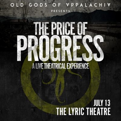OLD GODS OF APPALACHIA PRESENTS THE PRICE OF PROGRESS, A LIVE THEATRICAL EXPERIENCE