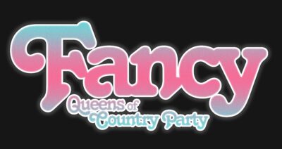FANCY: Queens of Country Party - 18+