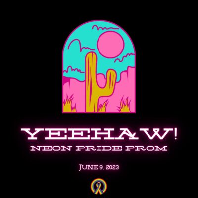 Yeehaw! Neon Pride Prom (Ages 13-24)