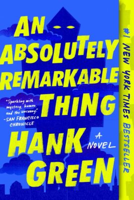 SCI-FIdelity Book Club! An Absolutely Remarkable Thing by Hank Green