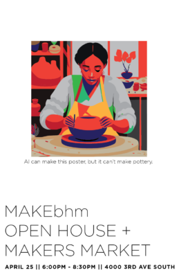 MAKEbhm Spring Open House + Makers Market