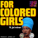 for colored girls with Joi Miner