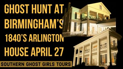 Real Ghost Hunt and Interactive Paranormal Investigation at Birmingham’s 1840’s Historic Arlington House